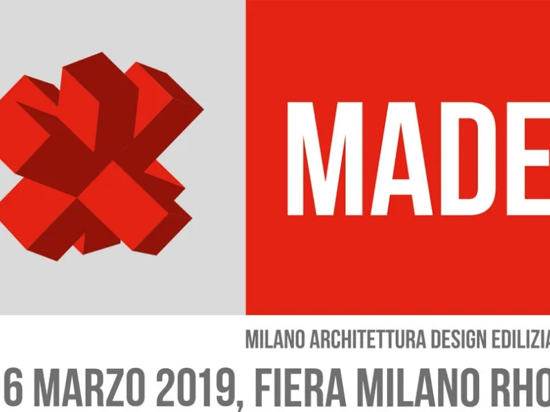 MADE expo 2019: dal 13 al 16 Marzo a Fiera Milano Rho